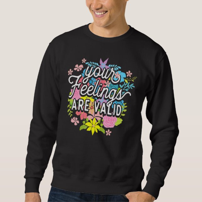 Ihre Gefühle sind gültig Blume psychische Gesundhe Sweatshirt (Vorderseite)