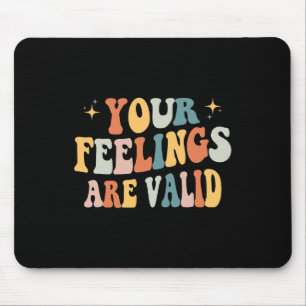 Ihre Gefühle sind gültig für Niedliche psychische Mousepad