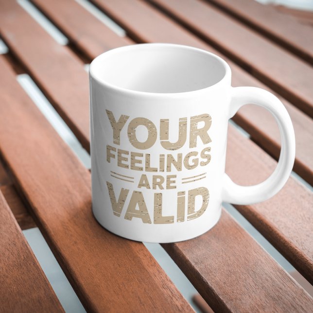 Ihre Gefühle sind gültig Kaffeetasse (Von Creator hochgeladen)