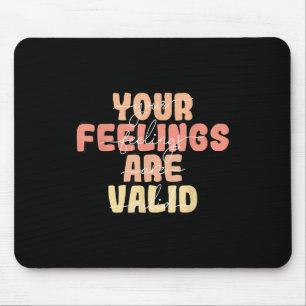 Ihre Gefühle sind gültig Psychische Gesundheitsauf Mousepad