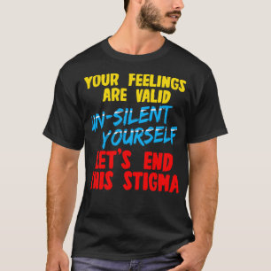 Ihre Gefühle sind gültig, wenn Sie dies nicht tun T-Shirt
