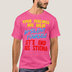 Ihre Gefühle sind gültig, wenn Sie dies nicht tun T-Shirt