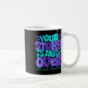Ihre Geschichte ist noch nicht vorbei Selbstmordpr Kaffeetasse