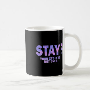 Ihre Geschichte ist noch nicht zu Bleibe Suizidprä Kaffeetasse