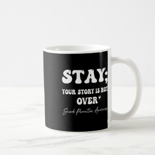 Ihre Geschichte ist noch nicht zu Bleibe Suizidprä Kaffeetasse