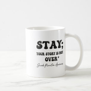 Ihre Geschichte ist noch nicht zu Bleibe Suizidprä Kaffeetasse