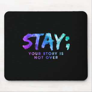 Ihre Geschichte ist noch nicht zu Bleibe Suizidprä Mousepad