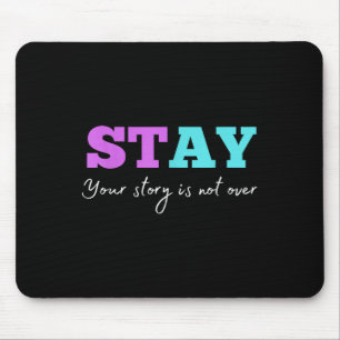 Ihre Geschichte ist noch nicht zu Bleibe Suizidprä Mousepad