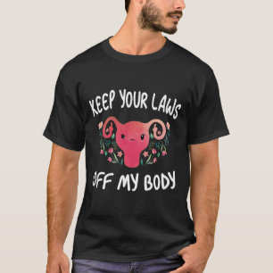 Ihre Gesetze von meinem Körper Pro-Wahl Feminist F T-Shirt