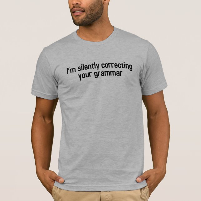 Ihre Grammatik still korrigieren T-Shirt (Vorderseite)
