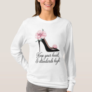 Ihre Heels und Ihre Standards behalten T-Shirt