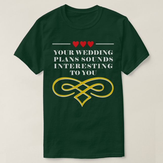 Ihre Hochzeitspläne Sarcastic Bridge und Groom Sar T-Shirt (Design vorne)