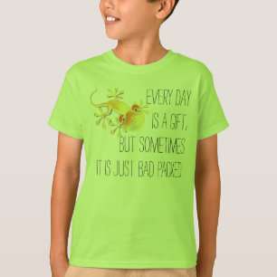 Ihre lustige Sprüche: Jeder Tag ist ein Geschenk, T-Shirt