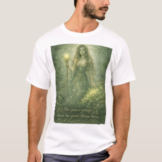 Ihre Macht wächst, wo die grünen Dinge gedeihen T-Shirt