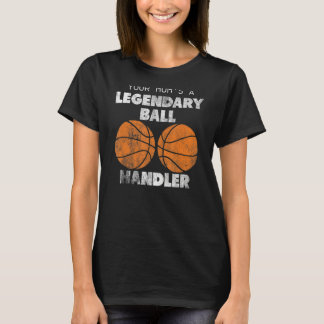 Ihre Mama ist ein legendärer Ball Handler lustige T-Shirt