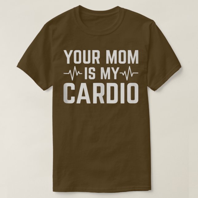 Ihre Mama ist mein Cardio Funny Sarcastic 1590 T-Shirt (Design vorne)