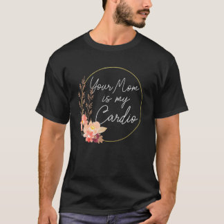 Ihre Mama ist mein Kardio-Blume-Kreis T-Shirt