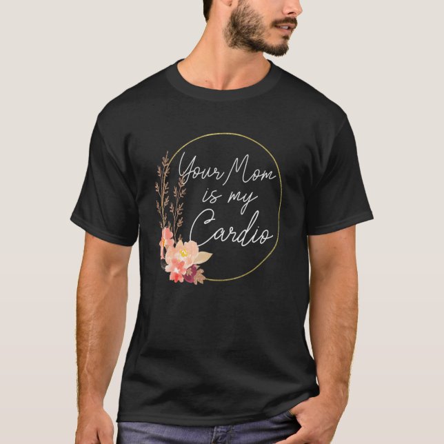 Ihre Mama ist mein Kardio-Blume-Kreis T-Shirt (Vorderseite)