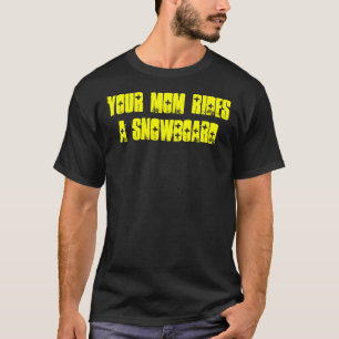 Ihre Mama reitet einen Snowboard-T - Shirt