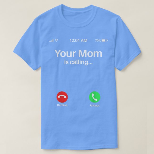 Ihre Mama ruft Ihre Mama an T-Shirt (Design vorne)