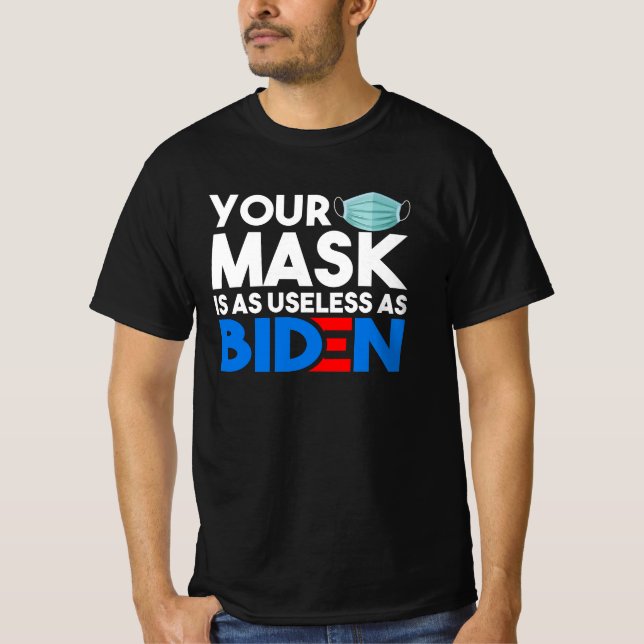 Ihre Maske ist so nutzlos wie Biden Anti-Biden 202 T-Shirt (Vorderseite)