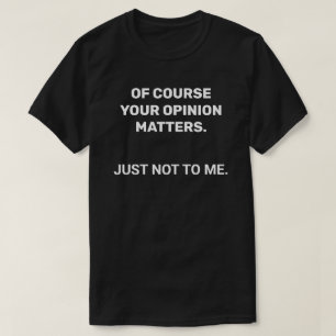 Ihre Meinung Sarcastic T - Shirt