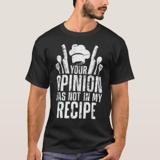 Ihre Meinung war in der Rezept Koch Kochen Geschen T-Shirt