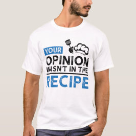 Ihre Meinung war nicht in der Rezept, Kochen Anfüh T-Shirt