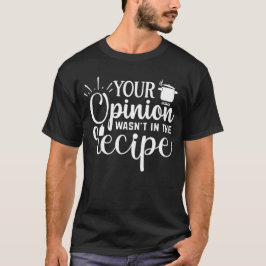 Ihre Meinung war nicht in der Rezept, Kochen Anfüh T-Shirt