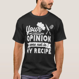 Ihre Meinung war nicht in der Rezept, Kochen Anfüh T-Shirt