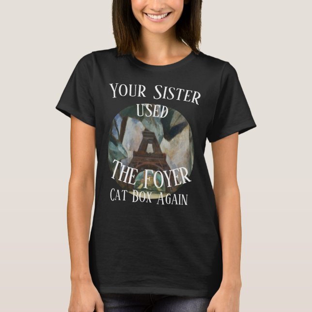 Ihre Schwester benutzte wieder die Foyer Cat Box T-Shirt (Vorderseite)