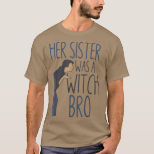Ihre Schwester war ein Hexenbro-Funny Halloween T-Shirt
