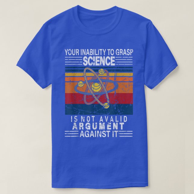 Ihre Unfähigkeit, Wissenschaft zu erfassen, ist ke T-Shirt (Design vorne)