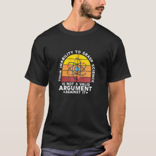 Ihre Unfähigkeit, Wissenschaft zu erfassen, ist ke T-Shirt