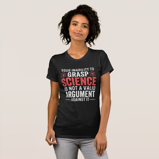 Ihre Unfähigkeit, Wissenschaft zu erfassen T-Shirt (Vorne ganz)