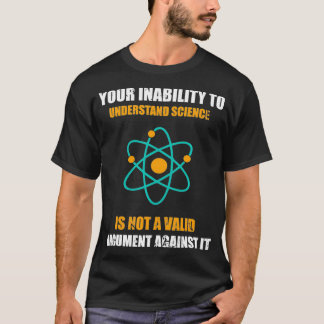 Ihre Unfähigkeit, Wissenschaft zu verstehen, ist k T-Shirt
