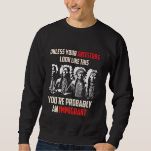 Ihre Vorfahren sehen so aus, als wären Sie wahrsch Sweatshirt