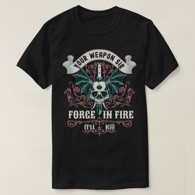 Ihre Waffe, die Sir im Feuer schmieden, wird lusti T-Shirt (Design vorne)