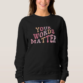 Ihre Worte zählen Sprach-Sprachtherapeut SLP Sweatshirt