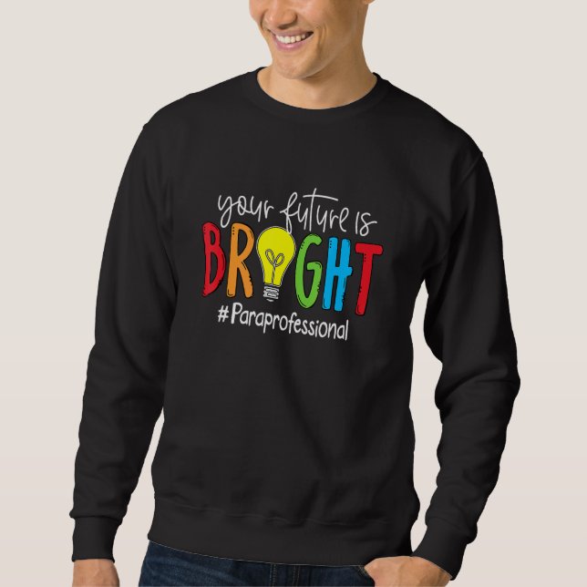 Ihre Zukunft ist hell Paraprofessionell Sweatshirt (Vorderseite)