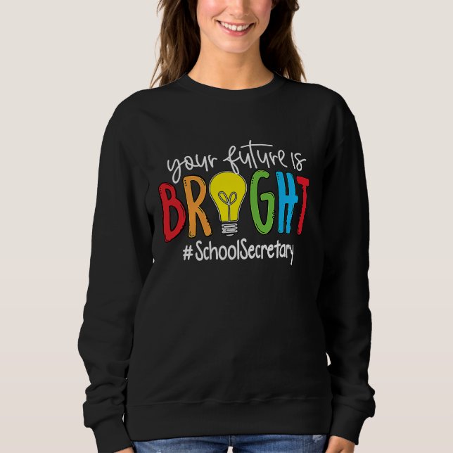Ihre Zukunft ist hell Schulsekretärin Sweatshirt (Vorderseite)