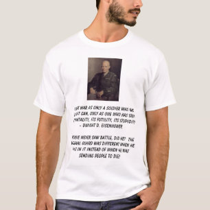 Ike, hasse ich Krieg als nur Soldat, der… gelebt T-Shirt