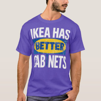 Ikea hat ein besseres Kabinett - feministisches Ge T-Shirt