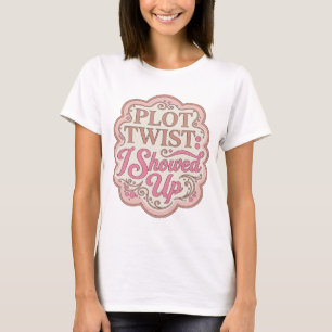 Ikonischer Rosa PLOT TWIST ICH BIN ERSCHIENEN Slog T-Shirt
