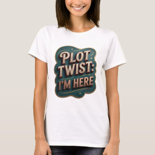 Ikonisches Gold PLOT TWIST ICH BIN DA Statement T- T-Shirt