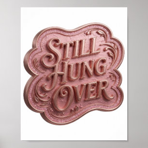 Ikonisches Gold STILL HUNG OVER 3D-Textkunst Poster