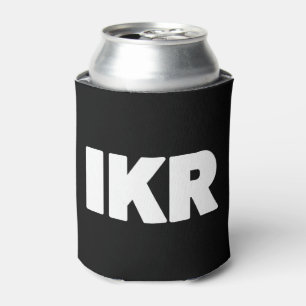 IKR Text Slang Can Cooler Dosenkühler