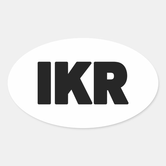 IKR | Text Slang Ovaler Aufkleber (Vorderseite)