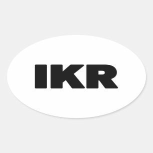 IKR   Text Slang Ovaler Aufkleber