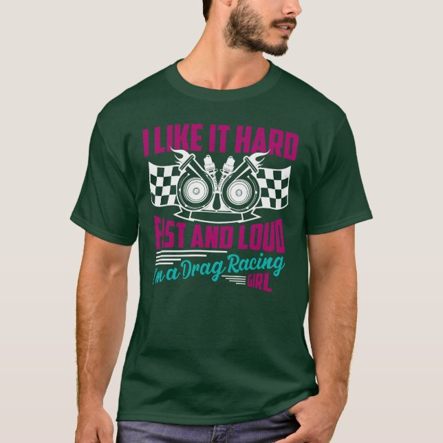 ILike It Hard Im A Drag Racing Girl Car funny T-Shirt (Vorderseite)